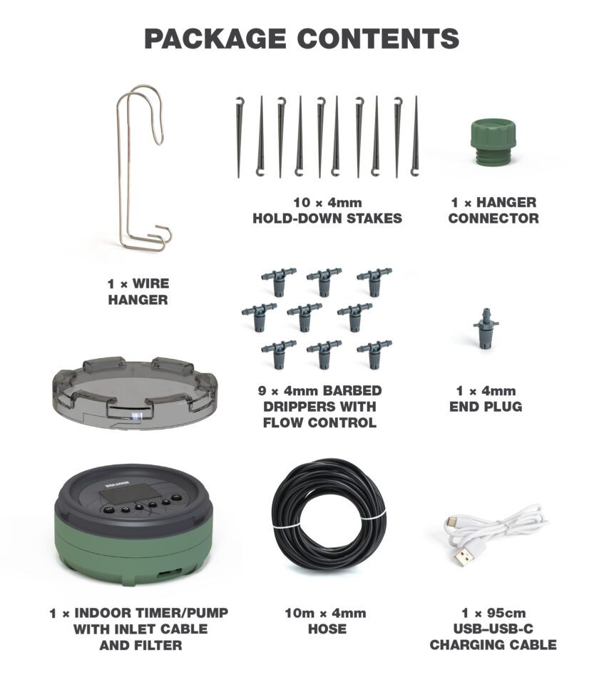 CO1606 Packaging Contents v2 Packaging Contents: one wire hanger, ten 4 millimetre hold-down stakes, one hanger connector, nine 4 millimetre barbed flow control drippers, one 4 millimetre barbed end plug, ten metres of 4 mm hose, one 95 centimetre USB to USB C charging cable and one indoor timer and pump with inlet cable and filter.
